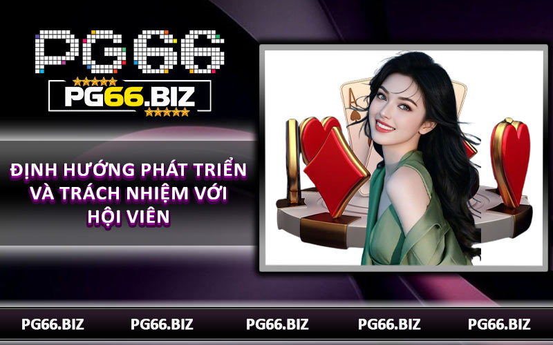 Định hướng phát triển và trách nhiệm với hội viên