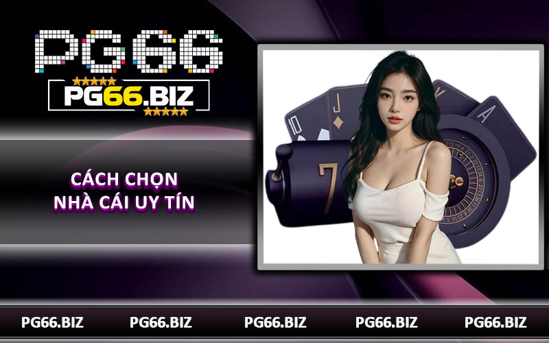 Cách Chọn Nhà Cái Uy Tín