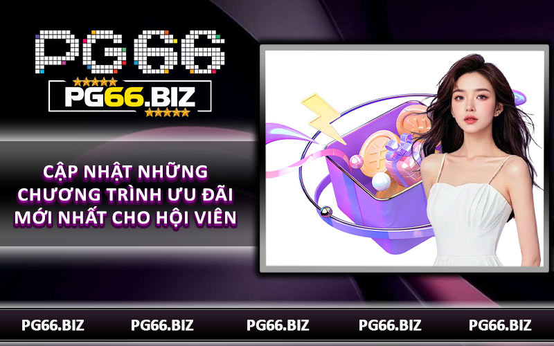 Cập nhật những chương trình ưu đãi mới nhất cho hội viên